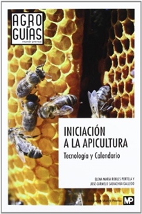 Iniciación a la apicultura. Tecnología y Calendario - 9788484765349 - ELENA MARÍA ROBLES, JOSÉ CARMELO SALVACHUA GALLEGO - Compra del libro - 